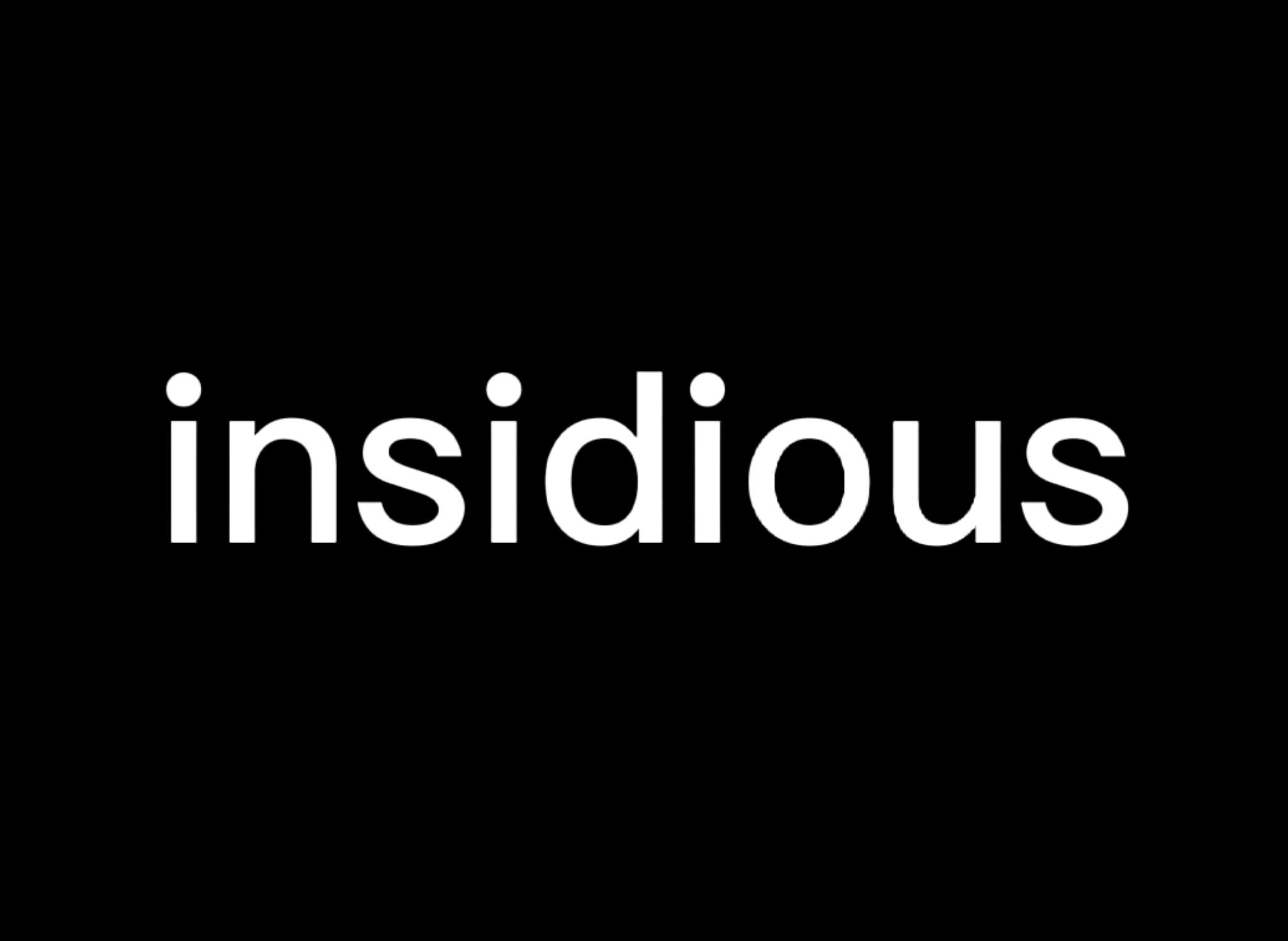 insidious