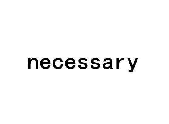 necessary