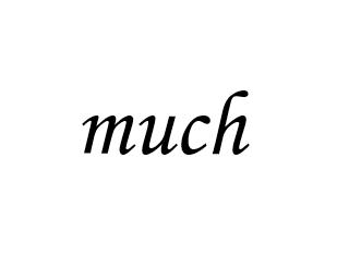 much